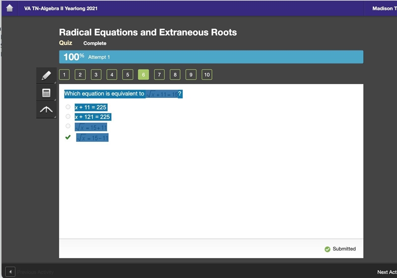 Which equation is equivalent to StartRoot x EndRoot 11 = 15? x 11 = 225 x 121 = 225 StartRoot-example-1