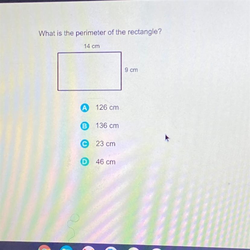 What is the perimeter of the rectangle? 14 cm 9 cm A 126 cm 136 cm 23 cm D 46 cm-example-1