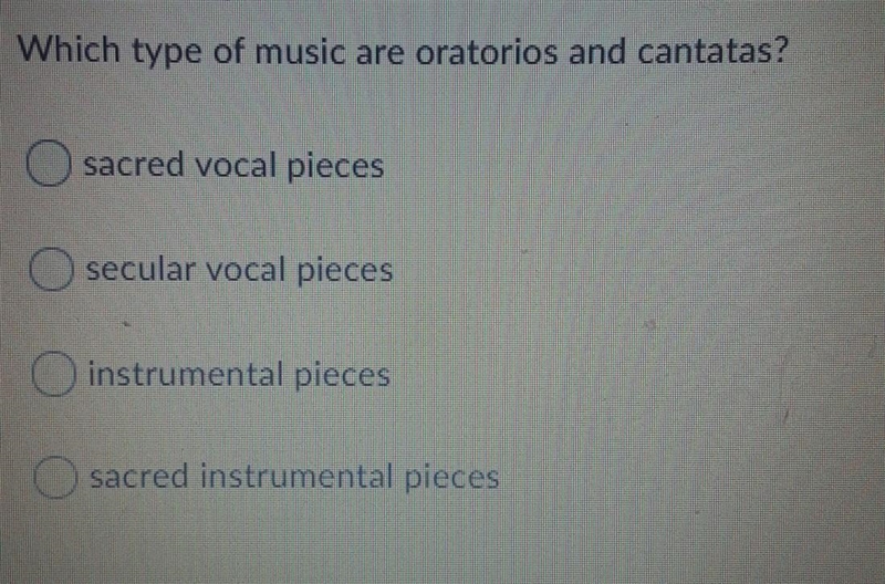 Which type of music are oratorios and cantatas? sacred vocal pieces secular vocal-example-1