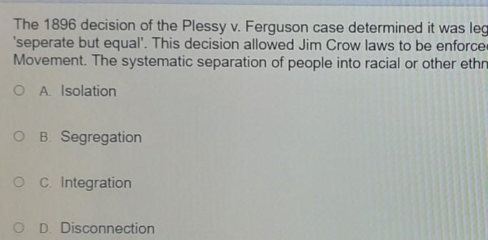 1896 decision of Plessy V Ferguson case determined it was illegal to separate public-example-1