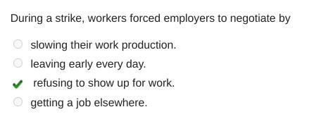 During a strike, workers forced employers to negotiate by slowing their work production-example-1