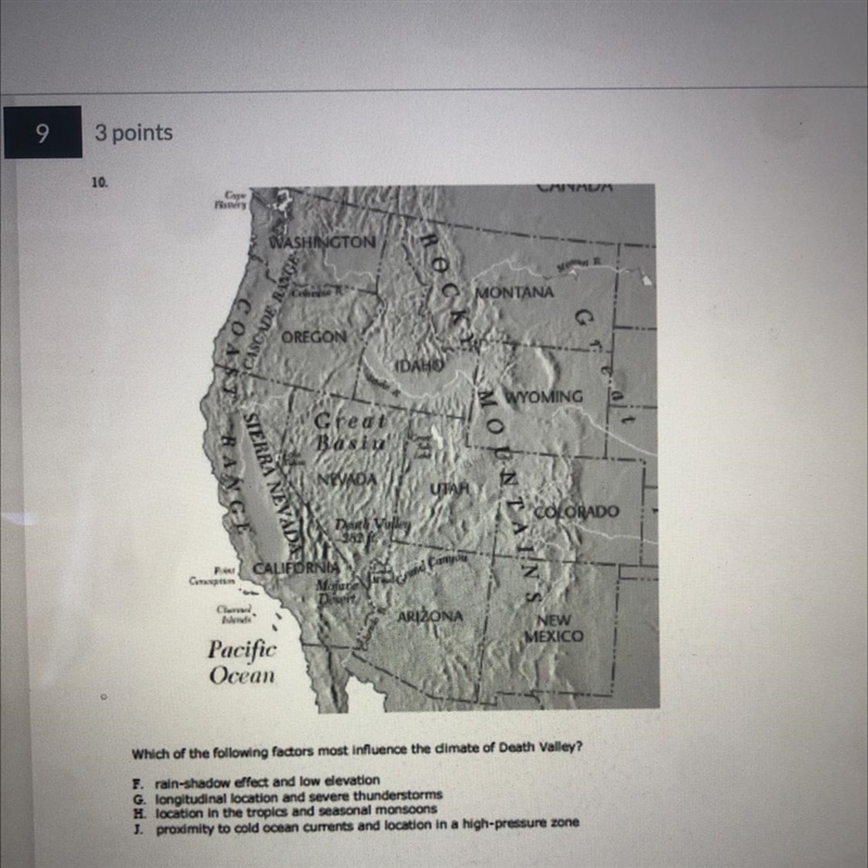 Which of the following factors most influence the dimate of Death Valley? F. rain-example-1