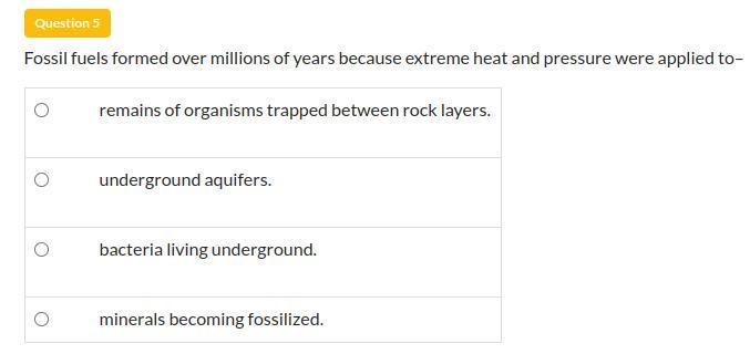 Fossil fuels formed over millions of years because extreme heat and pressure were-example-1