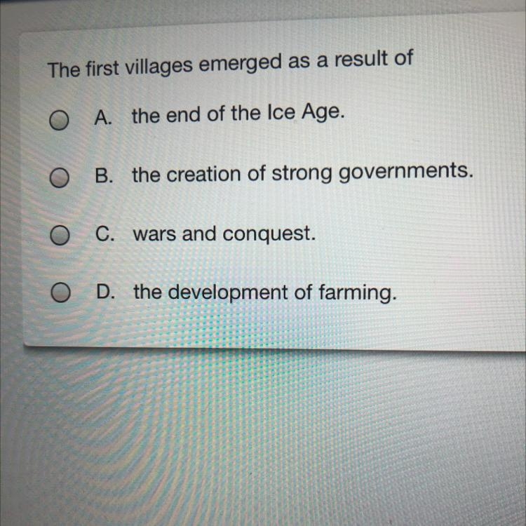 Which one hurry A.the end of the ice age B. The creation of strong governments C.wars-example-1