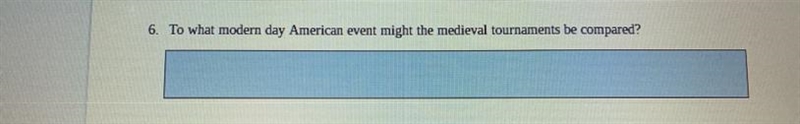 6. To what modern day American event might the medieval tournaments be compared?-example-1