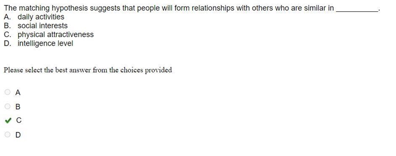 The matching hypothesis suggests that people will form relationships with others who-example-1