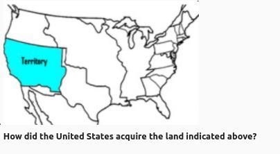 HELP MEH 20 POINTS How did the United States acquire the land indicated above? A-They-example-1