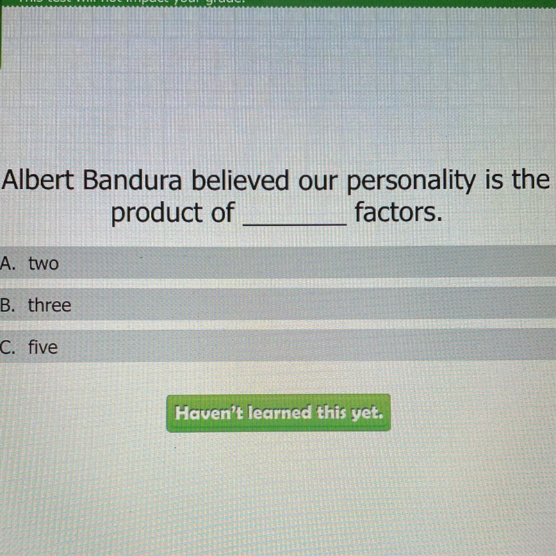 Albert Bandura believed our personality is the product of ______ factors.-example-1