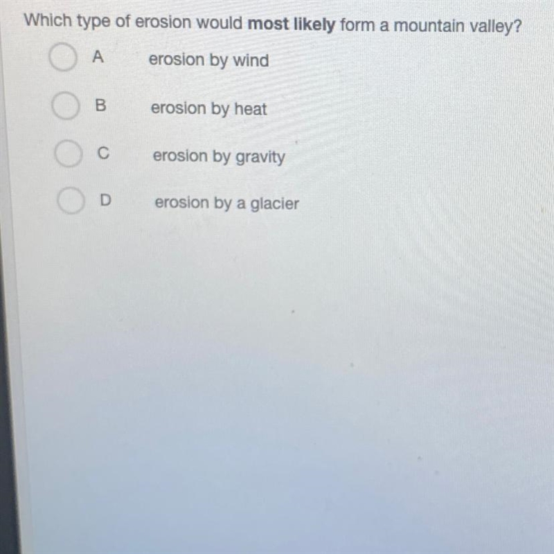 Which type of erosion would most likely form a mountain valley? A erosion by wind-example-1