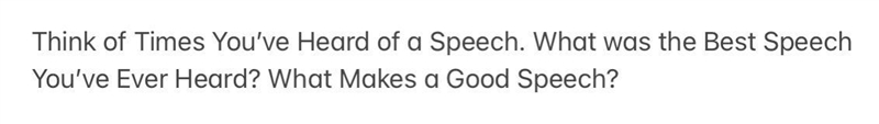 Think of times you’ve ever heard of a speech. What was the best speech you’ve ever-example-1