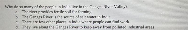 Why do so many of the people in India live in the Ganges River Valley? a. The river-example-1