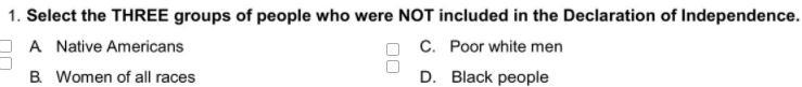 Select the THREE groups of people who were NOT included in the Declaration of independence-example-1