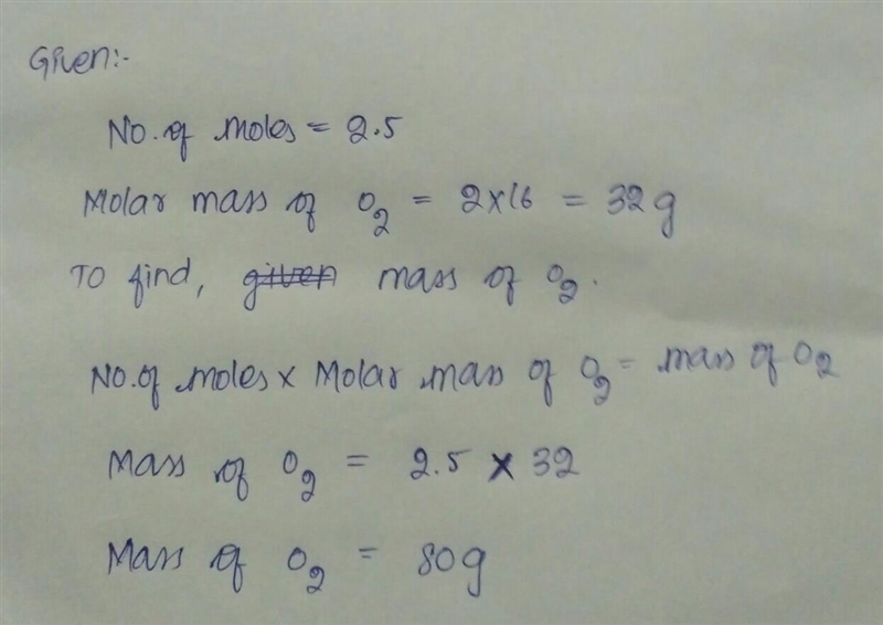 What is the mass of 2.50 mol of oxygen gas (O 2 ) ?-example-1