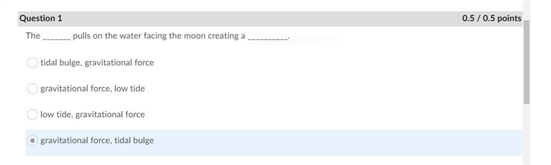 The _______ pulls on the water facing the moon creating a __________. Question 1 options-example-1