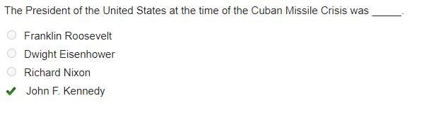 The President of the United States at the time of the Cuban Missile Crisis was _____. Franklin-example-1