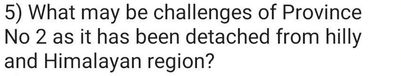 What may be challenges of province no. 2 as it has been detached from hilly and Himalayan-example-1