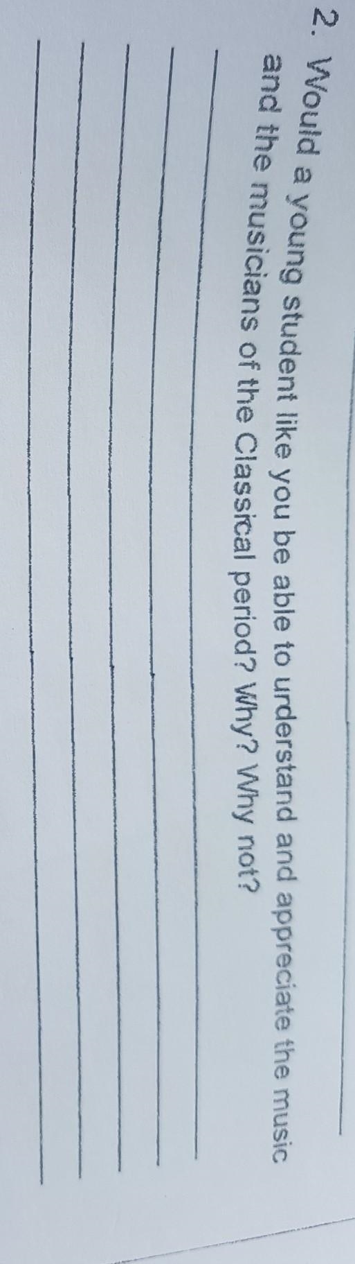 2. Would a young student like you be able to urderstand and appreciate the music and-example-1