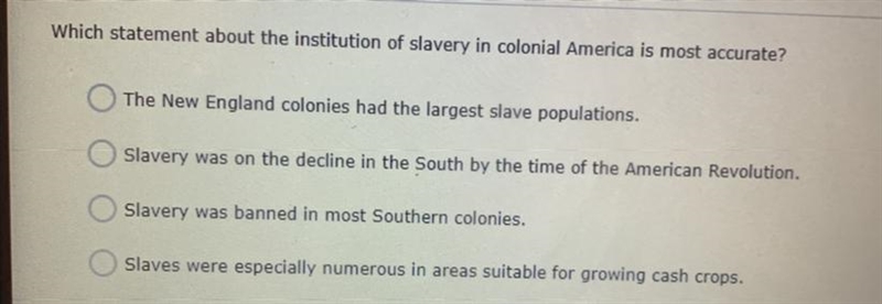 1. The New England colonies had the largest slave population. 2.Slaves was on the-example-1