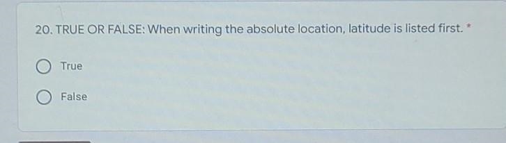 20. TRUE OR FALSE: When writing the absolute location, latitude is listed first. True-example-1