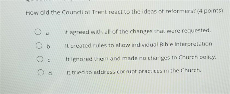 How did the Council of Trent react to the ideas of reformers? (4 points) a It agreed-example-1