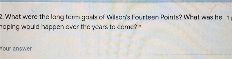 What were the long term goals of Wilson's Fourteen points? What was he hoping would-example-1