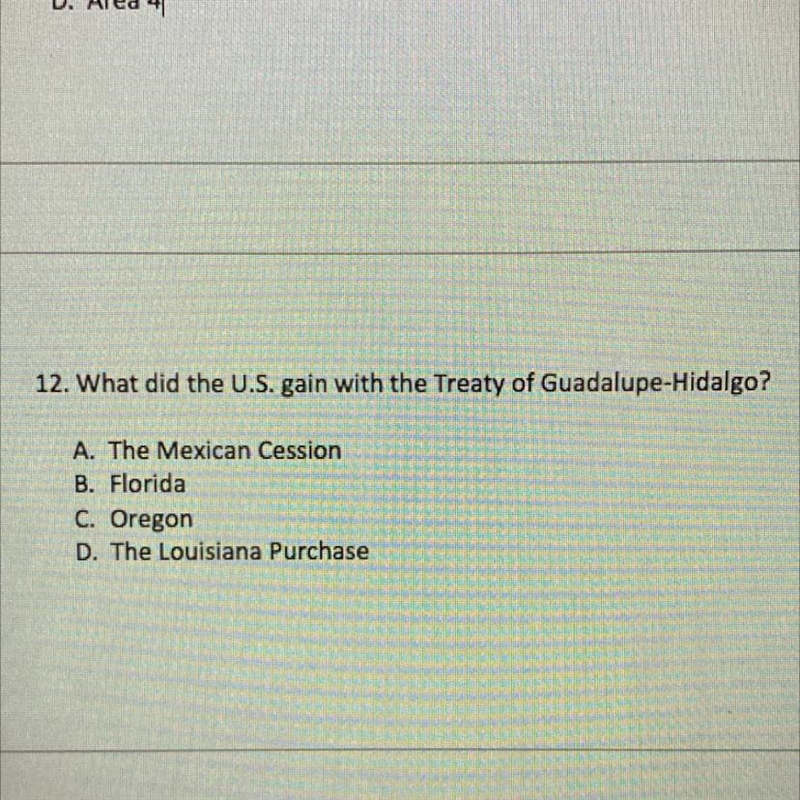 12. What did the U.S. gain with the Treaty of Guadalupe-Hidalgo? A. The Mexican Cession-example-1