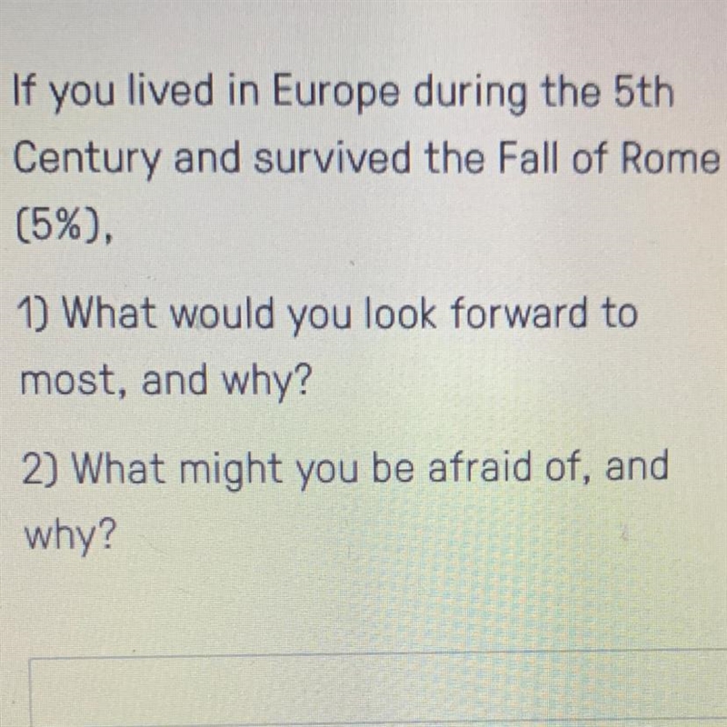 If you lived in Europe during the 5th Century and survived the Fall of Rome (5%), 1) What-example-1