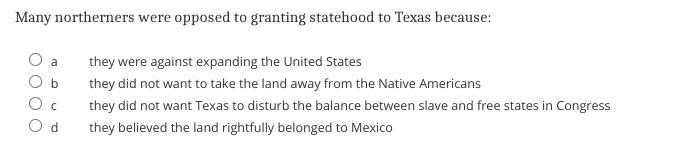 PLEASE DUE REALLY SOON Many northerners were opposed to granting statehood to Texas-example-1