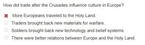 How did trade after the Crusades influence culture in Europe? NOT A OR B-example-1