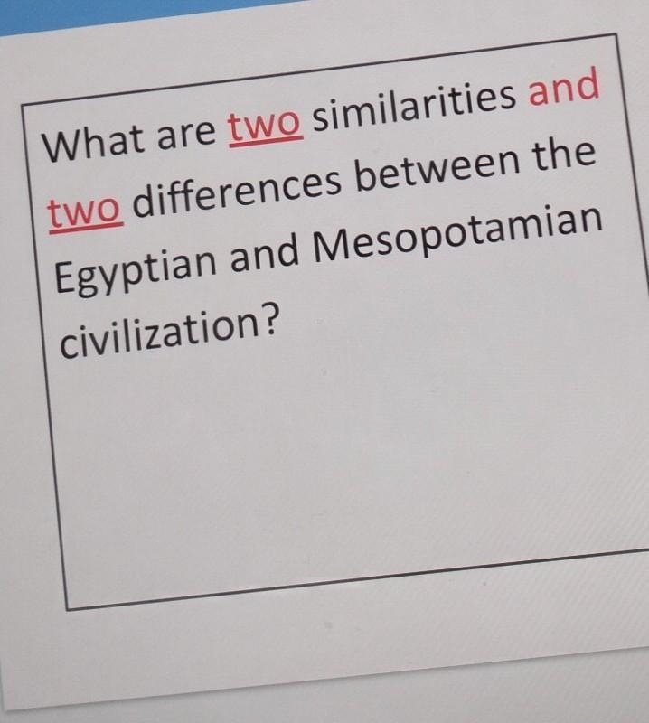 Wra What are two similarities and two differences between the Egyptian and Mesopotamian-example-1