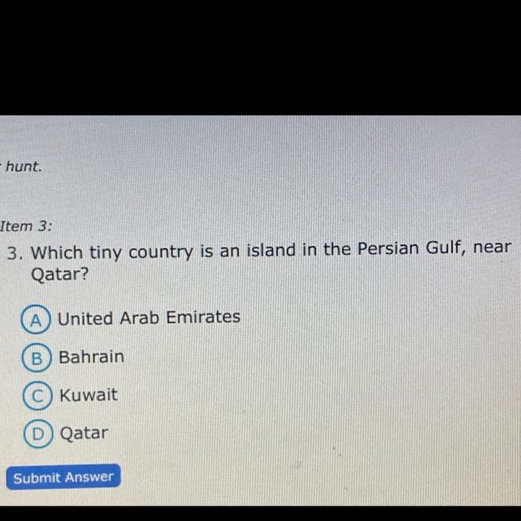 Which tiny country is an island in the Persian Gulf , near Qatar A.United Arab Emirates-example-1