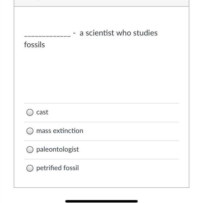 _____________ - a scientist who studies fossils Group of answer choices cast mass-example-1