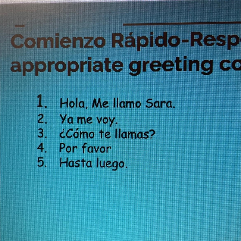 Write ways to respond to these in Spanish and English (do not translate the Spanish-example-1