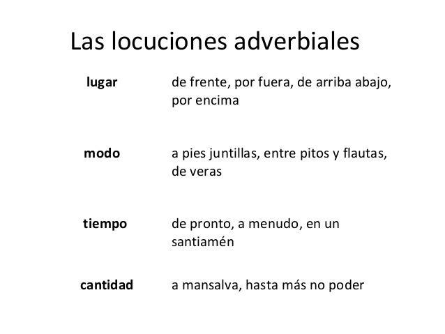 Ponme todos los adverbios y locuciones adverbiales que sepas-example-1