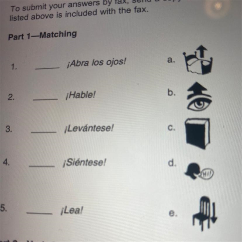 Part 1-Matching 1. Abra los ojos! a. 2. ¡Hable! b. 3. ¡Levántese! C. 4. ¡Siéntese-example-1