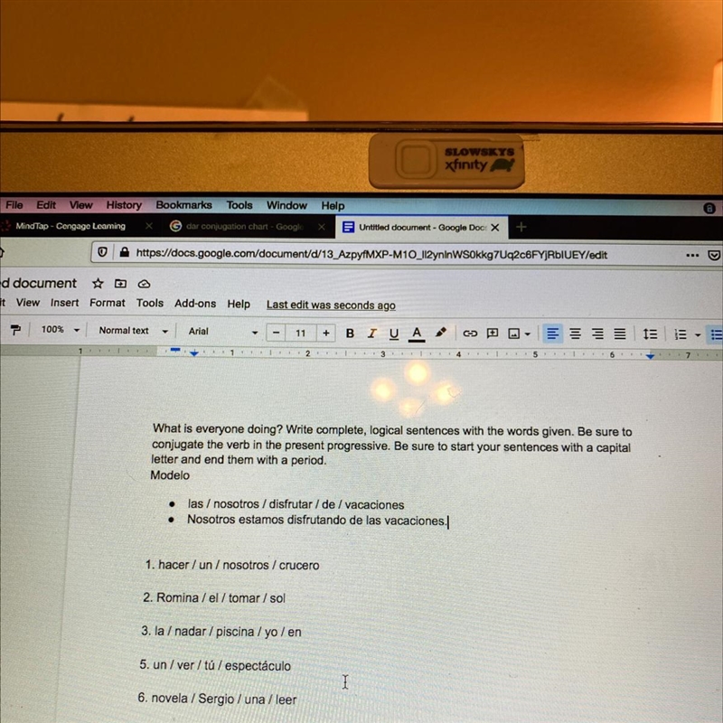 Be sure to conjugate the verb in the present progressive, thank you!!-example-1