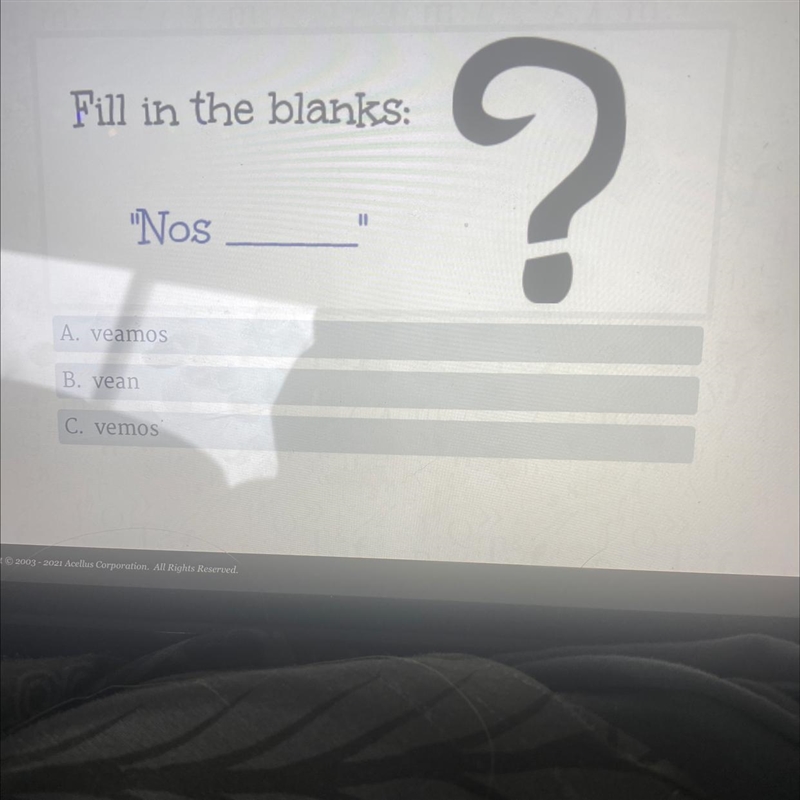 Fill in the blanks: ? "Nos II A veamos B. vean C. vemos-example-1