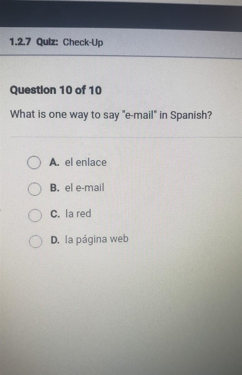 Question 10 of 10 What is one way to say "e-mail" in Spanish? O A. el enlace-example-1