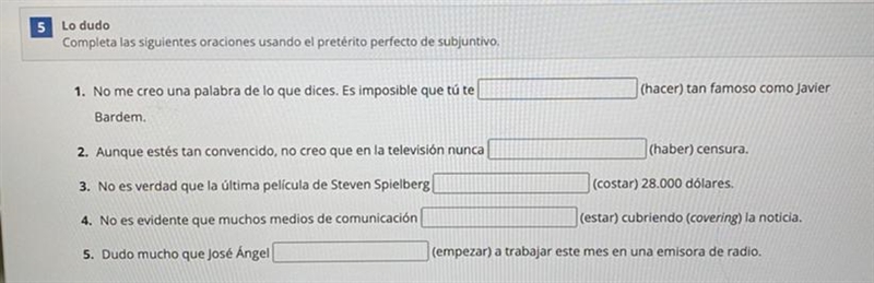 5 Lo dudo Completa las siguientes oraciones usando el pretérito perfecto de Subjuntivo-example-1