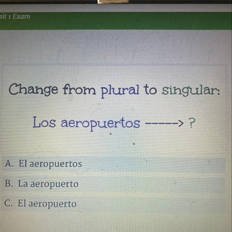 Change from plural to singular: Los aeropuertos -----> ? A. El aeropuertos B. La-example-1