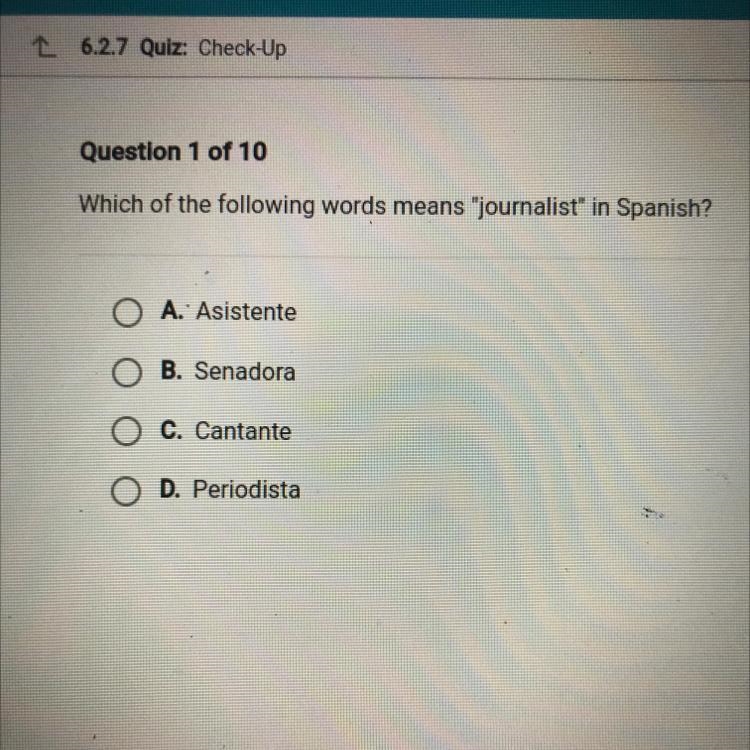 Which of the following words means "journalist" in Spanish? O A. Asistente-example-1