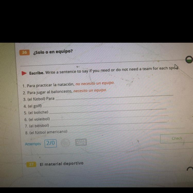Escribe. Write a sentence to say if you need or do not need a team for each spcha-example-1