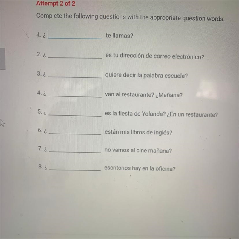 Complete the following questions with the appropriate question words. están mis libros-example-1