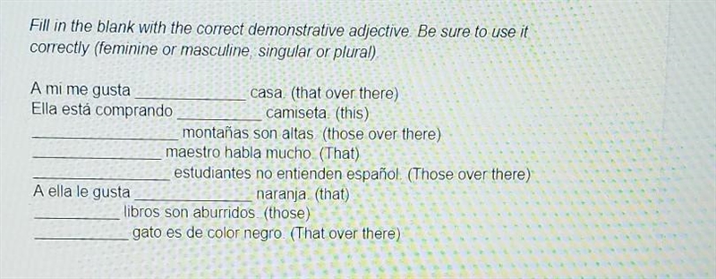 Fill in the blank with the correct demonstrative adjective. Be sure to use it correctly-example-1