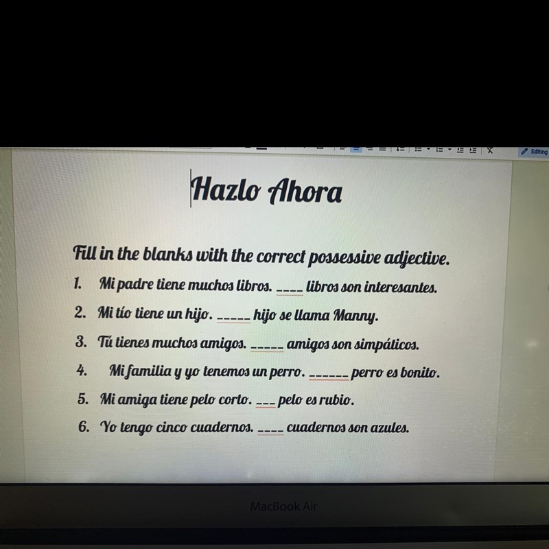 Hazlo Ahora Fill in the blanks with the correct possessive adjective. 1. Mi padre-example-1