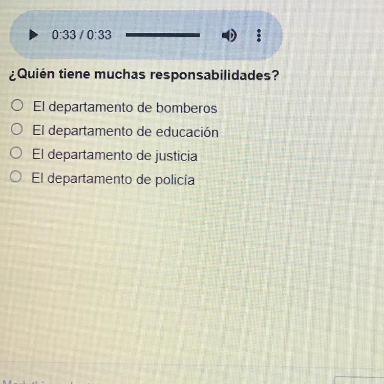 0:33/0:33 ¿Quién tiene muchas responsabilidades? El departamento de bomberos O El-example-1