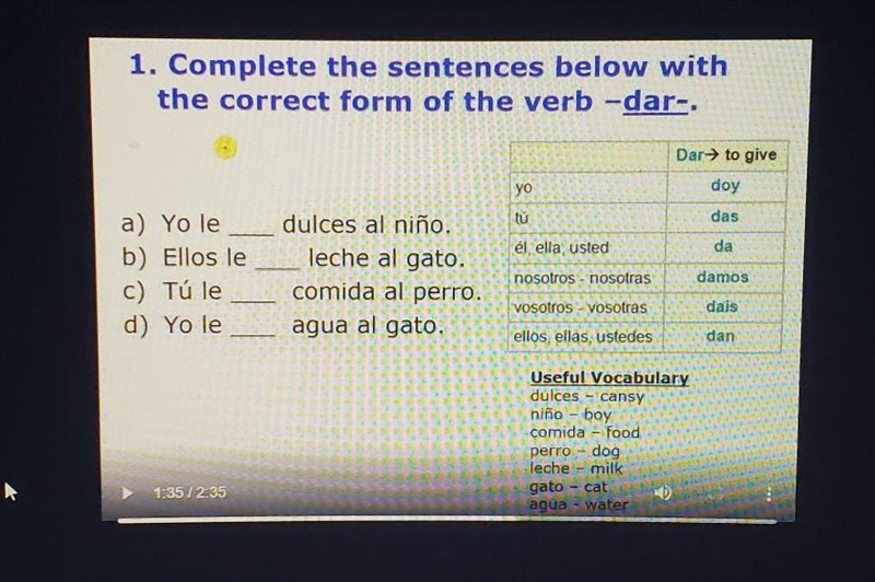 1. Complete the sentences below with the correct form of the verb -dar-. Dar to give-example-1