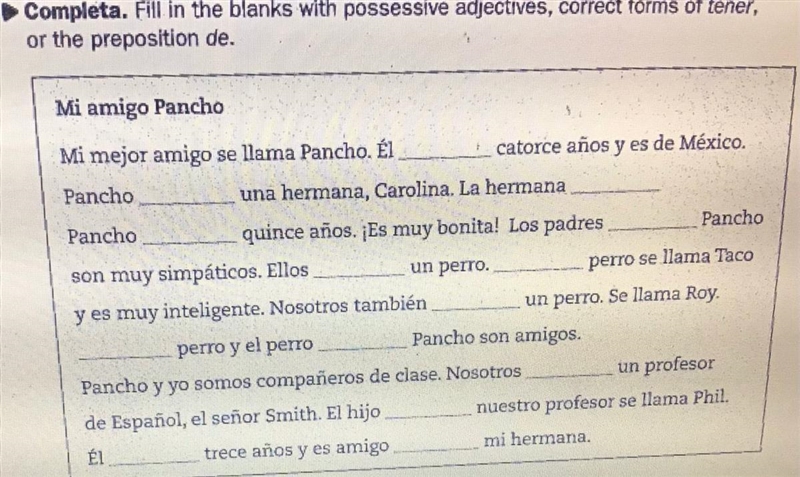 Fill in the blanks with POSSESSIVE ADJECTIVES, correct forms of TENER, or the preposition-example-1