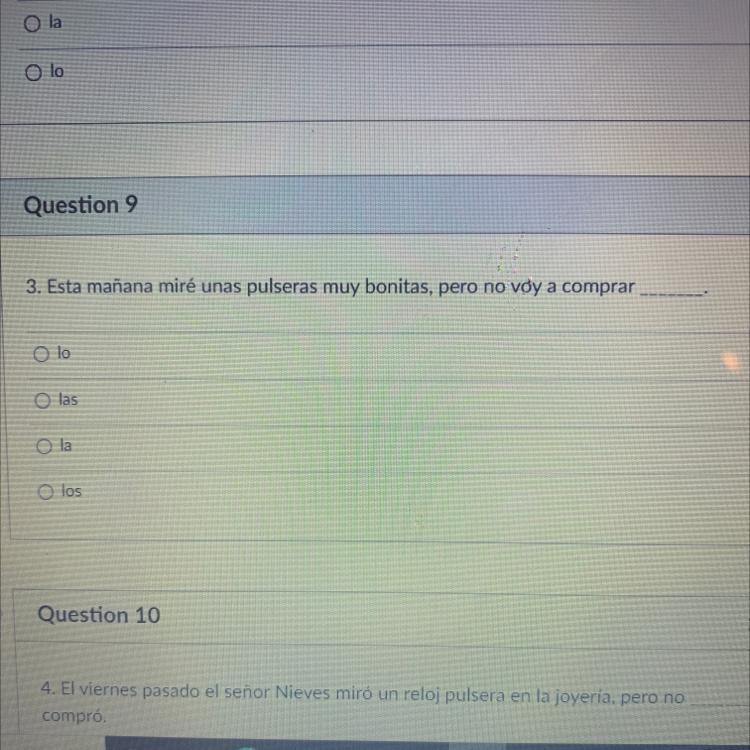 Please help Question 9 1 pts 3. Esta mañana miré unas pulseras muy bonitas, pero no-example-1