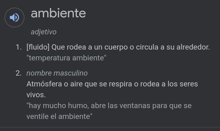 Alguien me pude dar la definición de ambiente y usarla en una oracion porfa-example-1